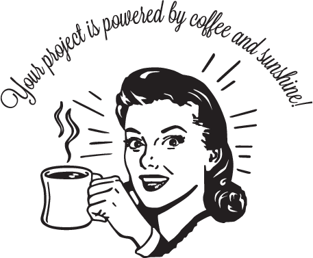 Your project is powered by coffee and sunshine!